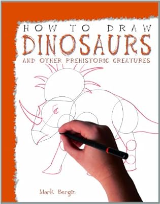 How to Draw Dinosaurs and Other Prehistoric Creatures