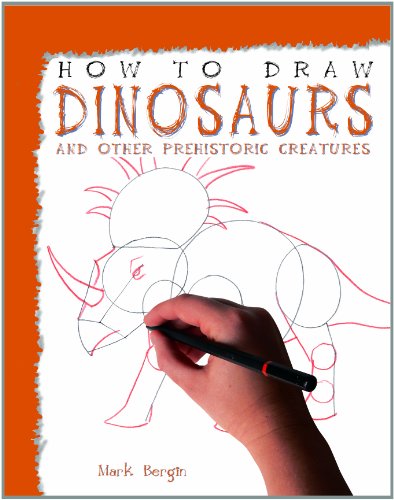 How to Draw Dinosaurs and Other Prehistoric Creatures by Mark Bergin