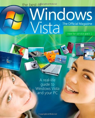 The Best of Windows Vista: the Official Magazine: A real-life guide to Windows Vista and your PC by Microsoft Press