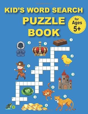KID’S WORD SEARCH PUZZLE BOOK: First Children Crossword Puzzle Book for Kids Age 6, 7, 8, 9 and 10 and for 3rd graders, Kids Crosswords (Easy Word Learning Activities for Kids)
