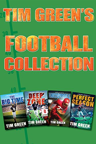 Tim Green's Football Collection: The Big Time, Deep Zone, Unstoppable, Perfect Season by Tim Green