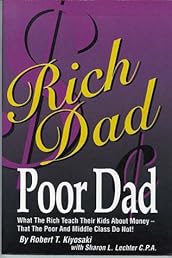 Rich Dad, Poor Dad - The Rich Teach Their Kids About Money - The Poor And Middle Class Do Not!