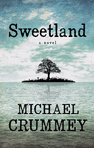 Sweetland by Michael Crummey