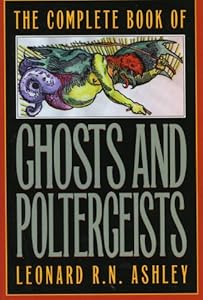 The Complete Book of Ghosts and Poletergeists