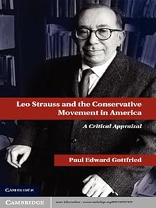 Leo Strauss and the Conservative Movement in America: A Critical Appraisal by Paul E. Gottfried