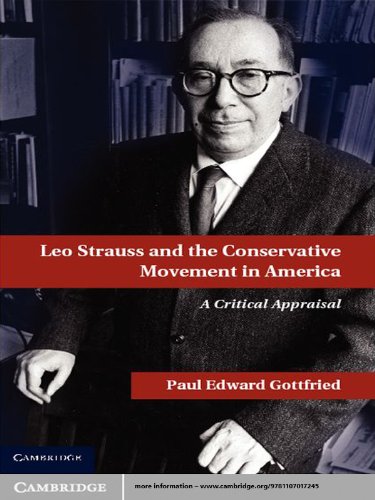 Leo Strauss and the Conservative Movement in America: A Critical Appraisal by Paul E. Gottfried