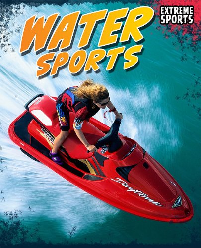 Water Sports (Extreme Sports (Raintree Hardcover)) by Jim Gigliotti