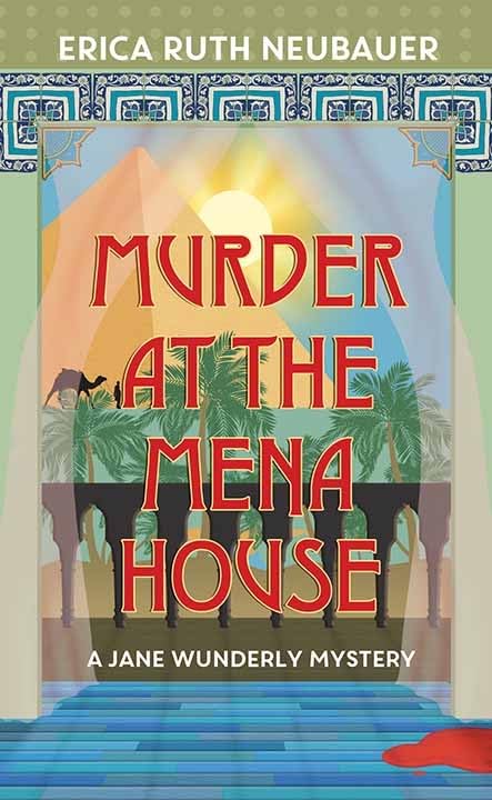 Murder at the Mena House (Jane Wunderly Mysteries, 1) by Erica Ruth Neubauer