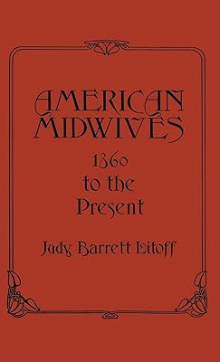 American Midwives: 1860 to the Present (Contributions in Medical Studies)