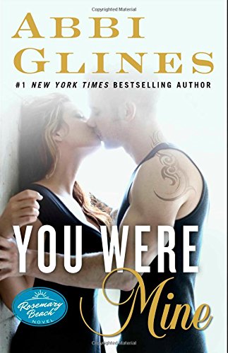 You Were Mine: A Rosemary Beach Novel by Abbi Glines