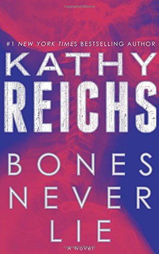 Bones Never Lie: A Novel by Kathy Reichs