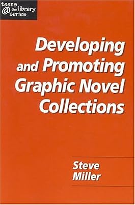 Developing and Promoting Graphic Novel Collections (Teens @ the Library)