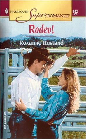 Rodeo! (Harlequin Superromance No. 982) by Roxanne Rustand