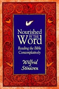 Nourished by the Word: Reading the Bible Contemplatively by Wilfrid Stinissen