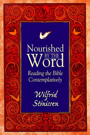 Nourished by the Word: Reading the Bible Contemplatively by Wilfrid Stinissen