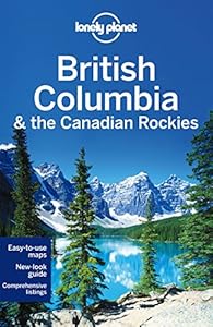 Lonely Planet British Columbia &amp; the Canadian Rockies