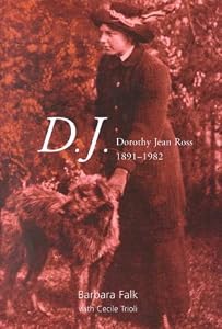 D.J.: Dorothy Jean Ross 1891 1982 by Barbara Falk