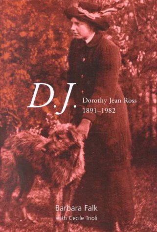 D.J.: Dorothy Jean Ross 1891 1982 by Barbara Falk