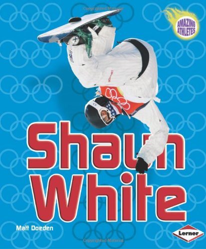 Shaun White (Amazing Athletes) by Matt Doeden