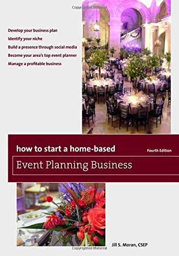 How to Start a Home-Based Event Planning Business by Jill S. Moran