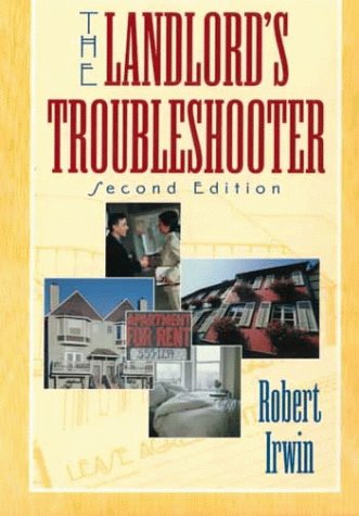 The Landlord's Troubleshooter (Landlord's Troubleshooter: A Survival Guide for New Landlords) by Robert Irwin