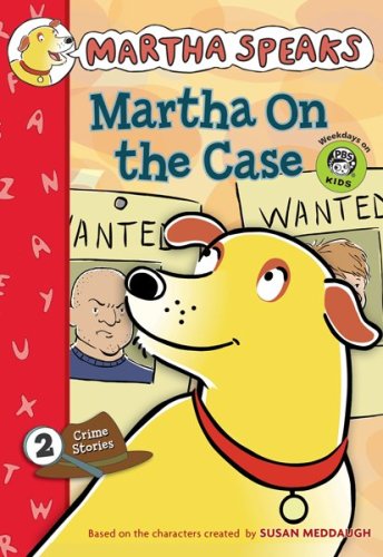 Martha Speaks: Martha on the Case by Susan Meddaugh
