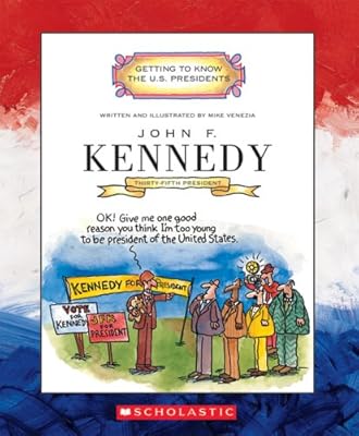 John F. Kennedy: Thirty-Fifth President 1961-1963 (Getting to Know the U.S. Presidents)