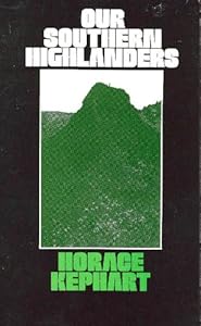 Our Southern Highlanders: A Narrative of Adventure in the Southern Appalachians and a Study of Life Among the Mountaineers