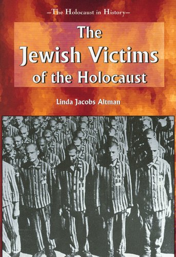 The Jewish Victims of the Holocaust (Holocaust in History) by Linda Jacobs Altman