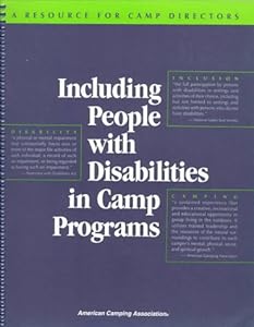 Including People With Disabilities in Camp Programs: A Resource for Camp Directors by Glenn Morris Roswal