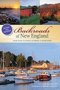Backroads of New England: Your Guide to Scenic Getaways &amp; Adventures - Second Edition by Kim Knox Beckius