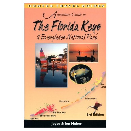 Adventure Guide to the Everglades & Florida Keys (Adventure Guide to the Florida Keys & Everglades National Park) by Joyce Huber