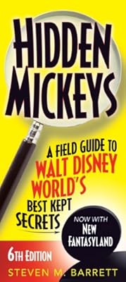 Hidden Mickeys: A Field Guide to Walt Disney World�'s Best Kept Secrets