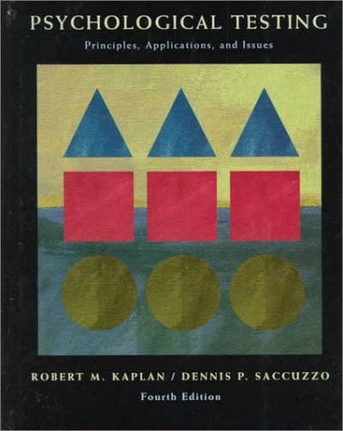 Psychological Testing: Principles, Applications, and Issues by Robert M. Kaplan