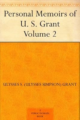 Personal Memoirs of U. S. Grant - Volume 2