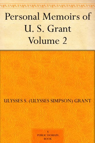 Personal Memoirs of U. S. Grant - Volume 2 by Ulysses S. (Ulysses Simpson) Grant
