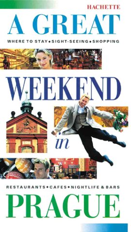 A Great Weekend in Prague by Hachette