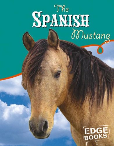 The Spanish Mustang (Edge Books, Horses) by Amanda