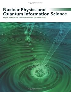 Nuclear Physics and Quantum Information Science: Report by the NSAC QIS Subcommittee (October 2019) by NSAC Quantum Information Science Subcommittee