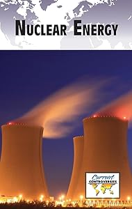 Nuclear Energy (Current Controversies)
