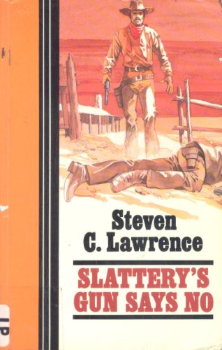 Slatterys Gun Says No by Steven C Lawrence