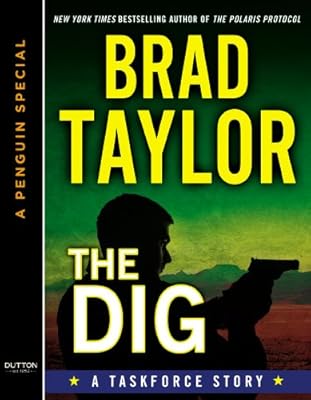 The Dig: A Taskforce Story, featuring an exclusive excerpt from DAYSOF RAGE (A Penguin Special from Dutton)