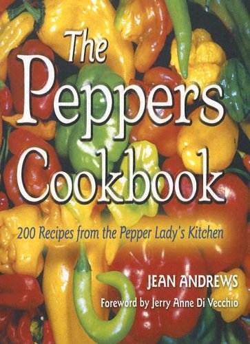 The Peppers Cookbook: 200 Recipes from the Pepper Lady's Kitchen (Great American Cooking) by Jean Andrews