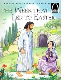 The Week That Led to Easter - Arch Books