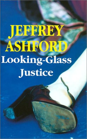 Looking-Glass Justice by Jeffrey Ashford