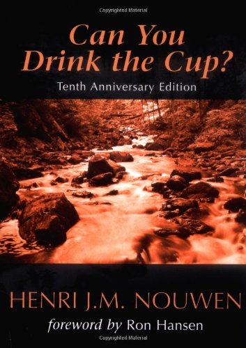 Can You Drink the Cup? by Henri J. M. Nouwen