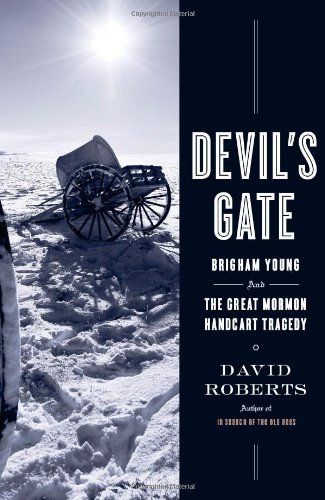 Devil's Gate: Brigham Young and the Great Mormon Handcart Tragedy by David Roberts