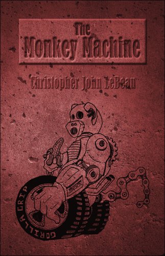 The Monkey Machine by Christopher John Lebeau