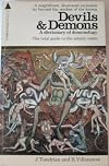 Devils & Demons: A Dictionary of Demonology, A Total Guide to the Satanic Realm