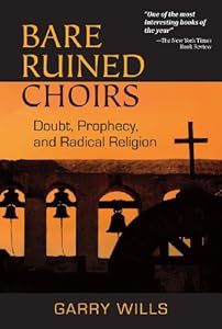 Bare Ruined Choirs: Doubt, Prophecy, and Radical Religion